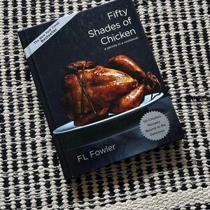 Fifty Shades of chicken A parody in a cookbook - FL Fowler